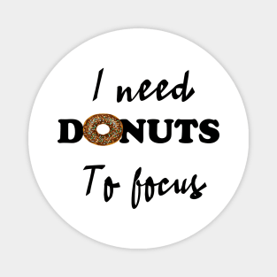 I need donuts to focus Magnet